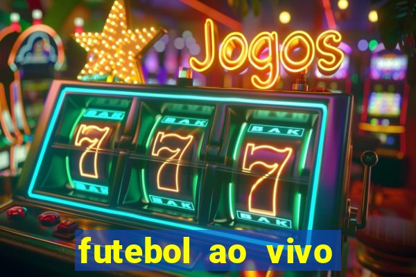 futebol ao vivo hoje futemax